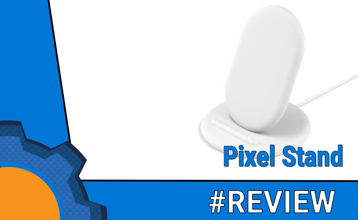 Google Pixel Stand Review